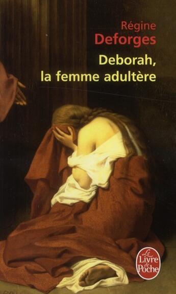 Couverture du livre « Deborah, la femme adultère » de Regine Deforges aux éditions Le Livre De Poche