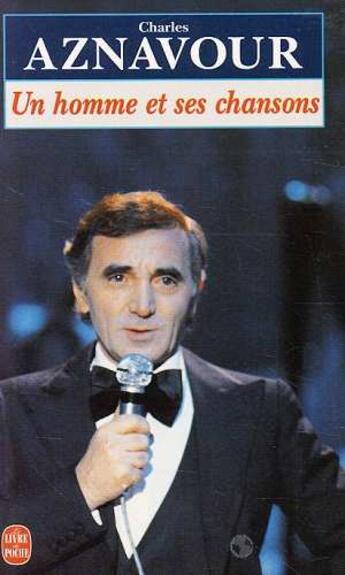 Couverture du livre « Un homme et ses chansons » de Charles Aznavour aux éditions Le Livre De Poche