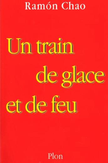 Couverture du livre « Un Train De Glace Et De Feu » de Chao Ramon aux éditions Plon