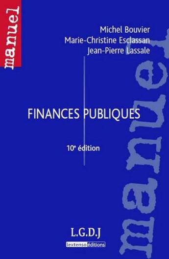 Couverture du livre « Finances publiques (10e édition) » de Michel Bouvier et Marie-Christine Esclassan et Jean-Pierre Lassale aux éditions Lgdj