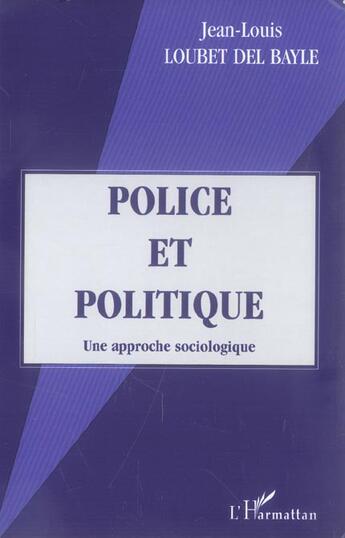 Couverture du livre « Police et politique - une approche sociologique » de Loubet Del Bayle J-L aux éditions L'harmattan