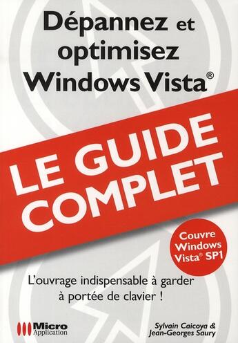 Couverture du livre « Dépannez et optimisez windows vista ; l'ouvrage indispensable à garder à portée du clavier » de Jean-Georges Saury et Sylvain Caicoya aux éditions Micro Application