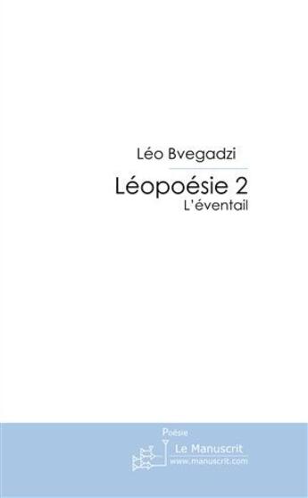 Couverture du livre « Léopoésie t.2 » de Leo Bvegadzi aux éditions Le Manuscrit