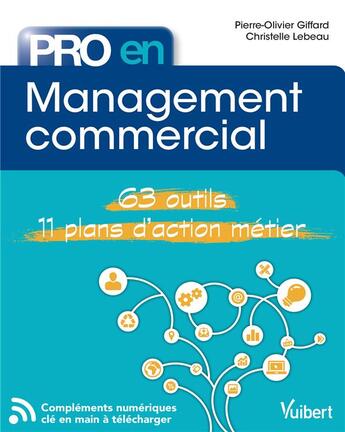 Couverture du livre « Pro en... : management commercial ; 63 outils, 11 plans d'action métier » de Pierre-Olivier Giffard et Christelle Lebeau aux éditions Vuibert