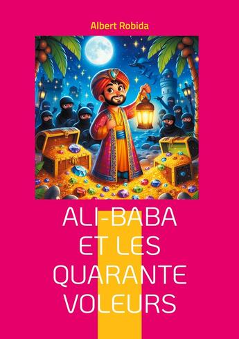 Couverture du livre « Ali-Baba et les quarante voleurs : Une aventure dans l'Orient mystérieux mêlant ruse, magie et trésors cachés » de Albert Robida aux éditions Books On Demand