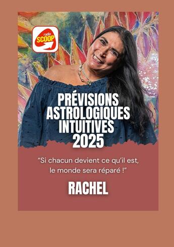 Couverture du livre « Prevision Astrologique Intuitive 2025 : Si chacun devient ce qu'il est, le monde sera réparé » de Rachel aux éditions Books On Demand