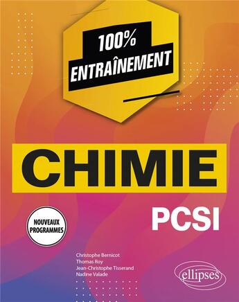 Couverture du livre « Chimie ; PCSI nouveaux programmes » de Thomas Roy et Jean-Christophe Tisserand et Christophe Bernicot et Nadine Valade aux éditions Ellipses