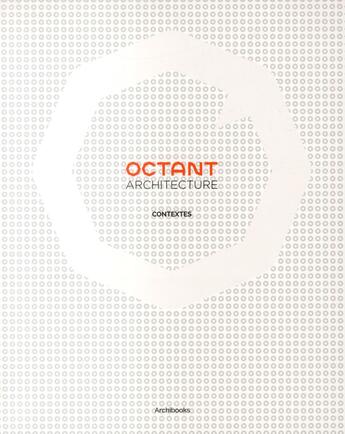 Couverture du livre « Octant architecture ; contextes » de Delphine Desveaux aux éditions Archibooks