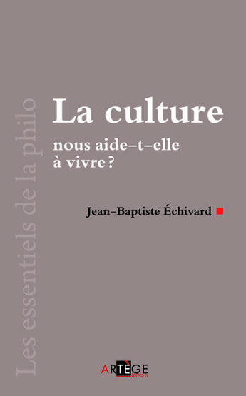 Couverture du livre « La culture nous aide-t-elle à vivre ? » de Jean-Baptiste Echivard aux éditions Artege