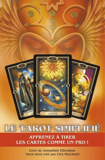 Couverture du livre « Le tarot simplifié : apprenez à tirer les cartes comme un pro ! » de Ciro Marchetti et Josephine Ellershaw aux éditions Exergue