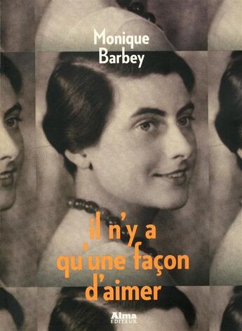 Couverture du livre « Il n'y a qu'une façon d'aimer » de Monique Barbey aux éditions Alma Editeur