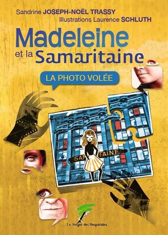 Couverture du livre « Madeleine et la Samaritaine ; la photo volée » de Sandrine Joseph-Noel Trassy aux éditions Le Verger Des Hesperides