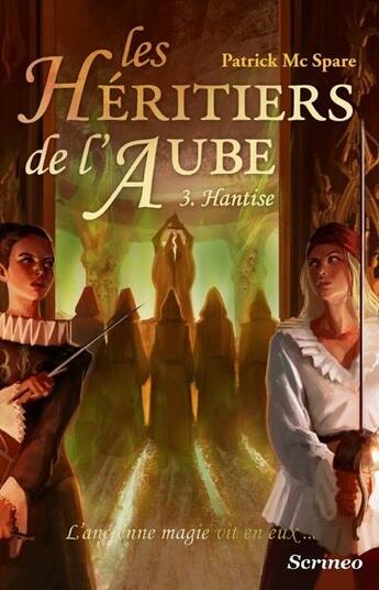 Couverture du livre « Les héritiers de l'aube Tome 3 ; hantise » de Patrick Mcspare aux éditions Scrineo