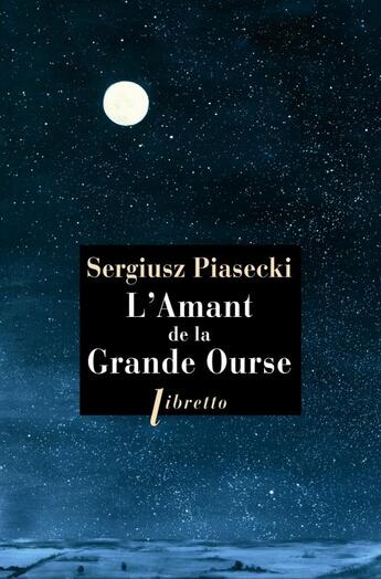 Couverture du livre « L'amant de la Grande Ourse » de Sergiusz Piasecki aux éditions Libretto