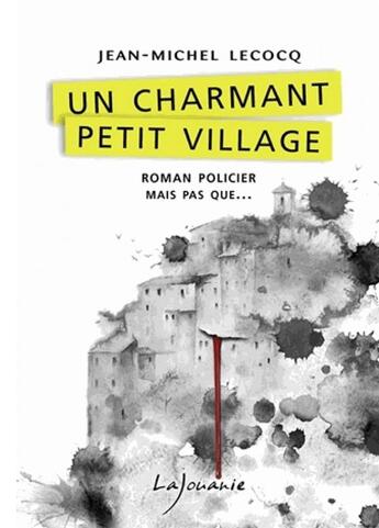 Couverture du livre « Un charmant petit village » de Jean-Michel Lecocq aux éditions Lajouanie