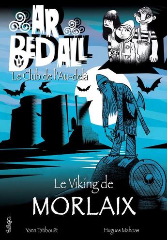Couverture du livre « Ar bed all ; le club de l'au-delà t.15 : le viking de Morlaix » de Hugues Mahoas et Yann Tatibouet aux éditions Beluga