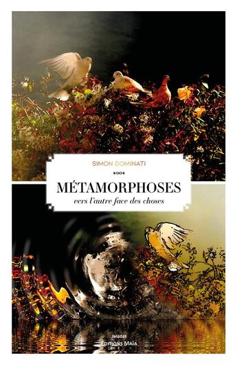 Couverture du livre « Métamorphoses vers l'autre face des choses » de Simon Dominati aux éditions Editions Maia