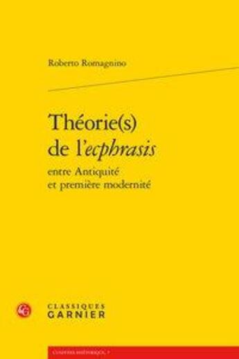 Couverture du livre « Théorie(s) de l'ecphrasis entre antiquité et première modernité » de Roberto Romagnino aux éditions Classiques Garnier