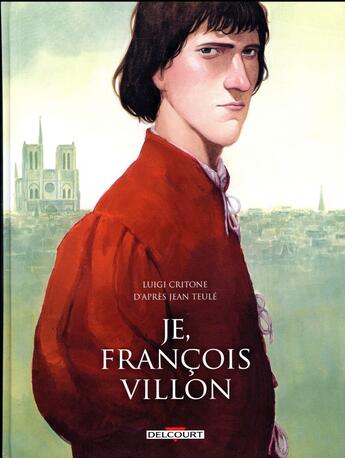 Couverture du livre « Je, François Villon : Intégrale Tomes 1 à 3 » de Luigi Critone aux éditions Delcourt