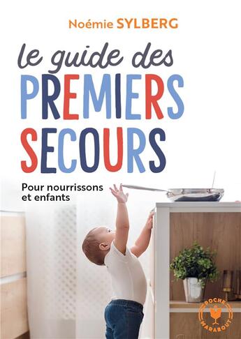 Couverture du livre « Le guide des premiers secours : pour nourissons et enfants » de Noemie Sylberg aux éditions Marabout