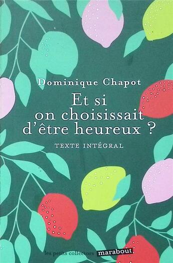 Couverture du livre « Et si on choississait d'être heureux ? » de Dominique Chapot aux éditions Marabout