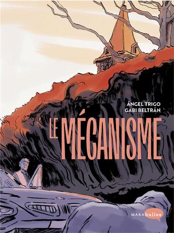 Couverture du livre « Le mécanisme » de Gabi Beltran et Angel Trigo aux éditions Marabulles