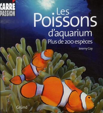 Couverture du livre « Les poissons d'aquarium - plus de 200 especes » de Gay Jeremy aux éditions Grund