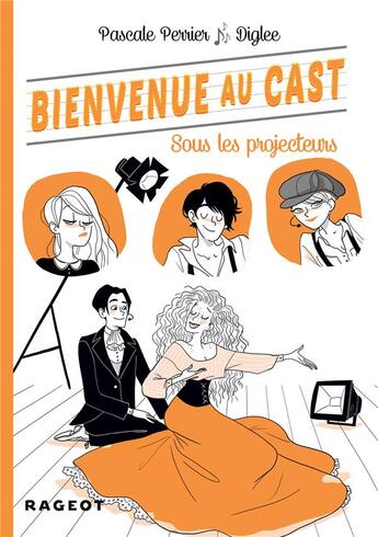 Couverture du livre « Bienvenue au cast t.3 ; sous les projecteurs » de Pascale Perrier aux éditions Rageot