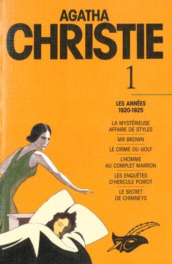 Couverture du livre « Intégrale t.1 ; les années 1920-1925 ; la mystérieuse affaire de Styles ; Mr Brown ; le crime du golf ; l'homme au complet marron ; les enquêtes d'Hercule Poirot ; le secret de Chimmeys » de Agatha Christie aux éditions Editions Du Masque