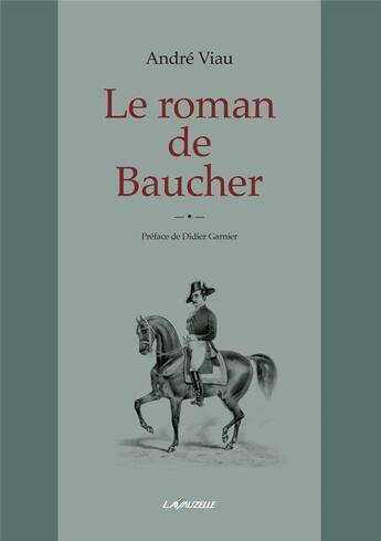 Couverture du livre « Le roman de Baucher » de Andre Viau aux éditions Lavauzelle