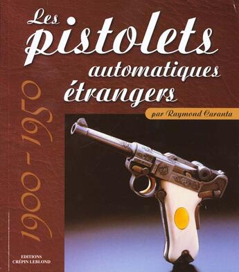 Couverture du livre « LES PISTOLETS AUTOMATIQUES ETRANGERS » de Raymond Caranta aux éditions Crepin Leblond