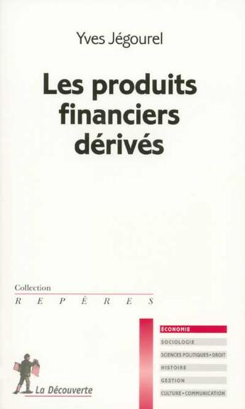 Couverture du livre « Les Produits Financiers Derives » de Yves Jegourel aux éditions La Decouverte