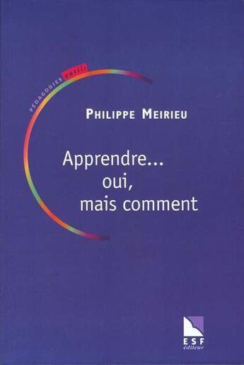 Couverture du livre « Apprendre oui mais comment » de Philippe Meirieu aux éditions Esf