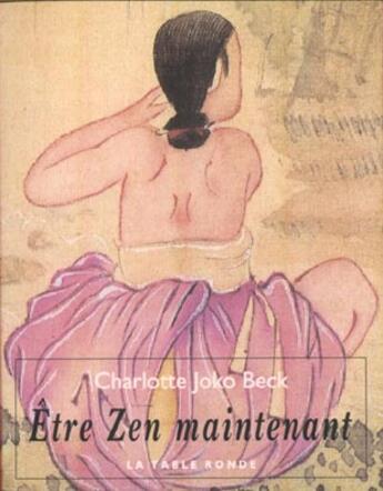 Couverture du livre « Etre zen maintenant » de Charlotte Joko-Beck aux éditions Table Ronde