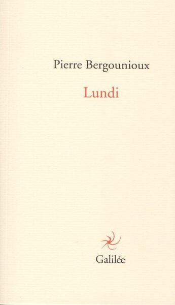 Couverture du livre « Lundi » de Pierre Bergounioux aux éditions Galilee
