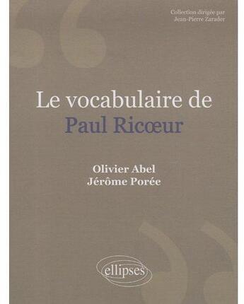 Couverture du livre « Le vocabulaire de Paul Ricoeur » de Abel/Poree aux éditions Ellipses