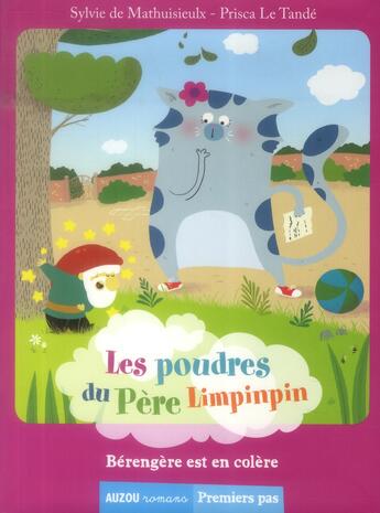 Couverture du livre « Les poudres du père Limpinpin ; Bérangère est en colère » de Prisca Le Tande et Sylvie De Mathuisieulx aux éditions Auzou