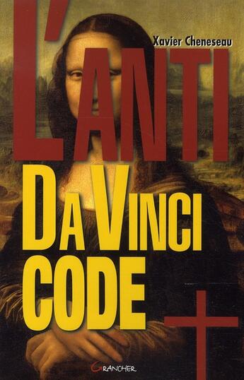 Couverture du livre « L'anti da vinci code » de Xavier Cheneseau aux éditions Grancher