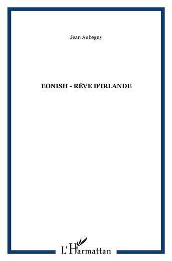 Couverture du livre « Eonish - Rêve d'Irlande » de Jean Aubegny aux éditions L'harmattan