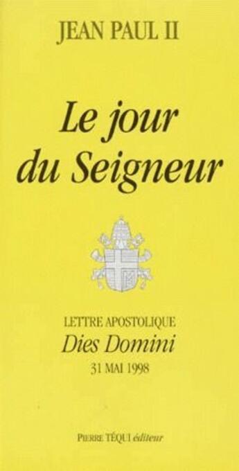 Couverture du livre « Lettre apostolique dies domini ; le jour du seigneur » de Jean-Paul Ii aux éditions Tequi