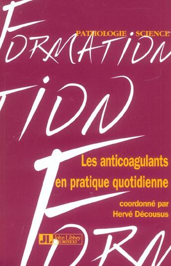 Couverture du livre « Les anti-coagulants en pratique quotidienne » de Decousus H. aux éditions John Libbey