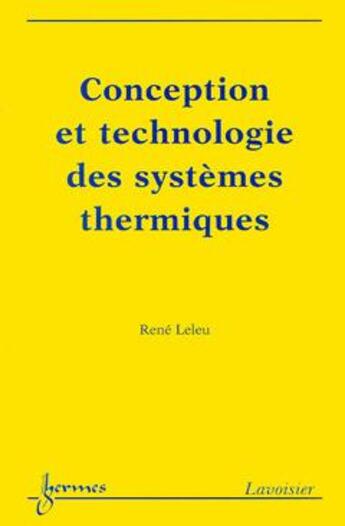 Couverture du livre « Conception et technologie des systemes thermiques » de Sylvie Leleu-Merviel aux éditions Hermes Science Publications