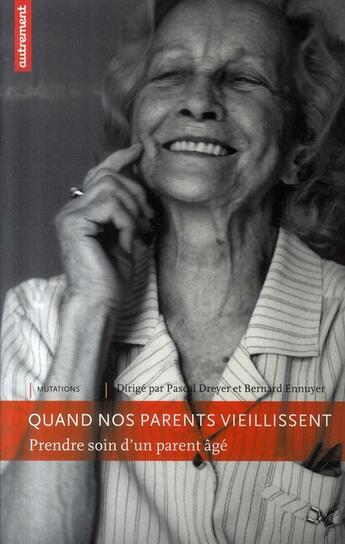 Couverture du livre « Quand nos parents vieillissent ; prendre soin d'un parent âgé » de Ennuyer/Dreyer aux éditions Autrement