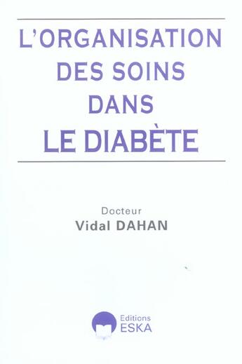 Couverture du livre « Organisation des soins dans le diabete » de Vidal Dahan aux éditions Eska