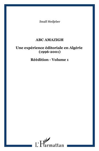 Couverture du livre « Abc amazigh t.1 ; une expérience éditoriale en Algérie (1996-2001) » de Smail Medjeber aux éditions L'harmattan