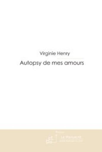 Couverture du livre « Autopsy de mes amours » de Henry-V aux éditions Le Manuscrit