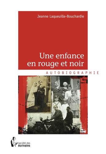 Couverture du livre « Une Enfance En Rouge Et Noir » de Laqueuille Jeannette aux éditions Societe Des Ecrivains