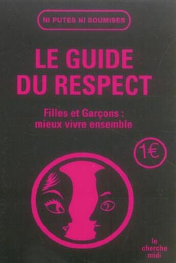 Couverture du livre « Le guide du respect ; filles et garçons : mieux vivre ensemble » de Ni Putes Ni Soumises aux éditions Cherche Midi