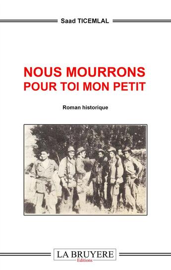 Couverture du livre « Nous mourrons pour toi mon petit » de Saad Ticemlal aux éditions La Bruyere