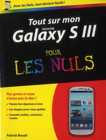 Couverture du livre « Tout sur mon Samsung galaxy S III pour les nuls » de Patrick Beuzit aux éditions First Interactive